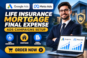 setup life insurance google ads mortgage meta ads final expense campaigns setup