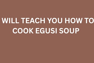 teach you how to cook egusi soup