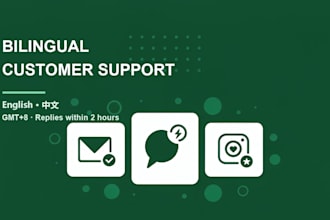 be your bilingual english and chinese customer support agent