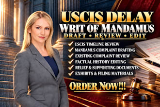 expertly draft, review and edit a writ of mandamus complaint for uscis delays