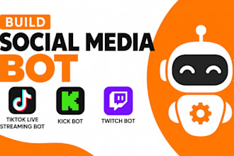 build social media bot, tiktok live streaming bot, kick bot, twitch bot