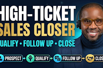be your high ticket sales representative and sales closer