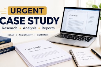 do urgent case study research, summary, essay and report writing support