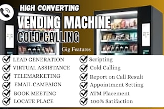 do cold calling for vending machine  locator ,appointment setter and lead genera