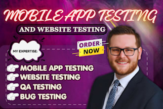 do mobile app testing, website testing, bug, QA and usability testing