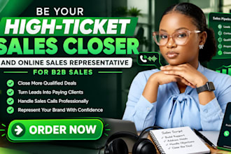 be your high ticket sales closer and online sales representative for b2b sales