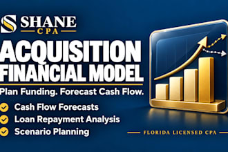build a business acquisition financial model and cash flow forecast as a CPA