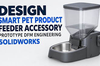 design smart pet product, feeder accessory  prototype dfm engineering solidworks
