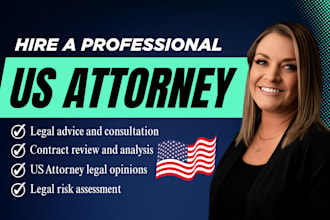 provide legal review, legal advice and legal opinion as US licensed attorney