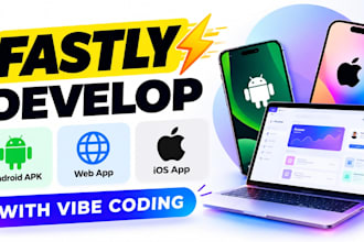 fastly develop android apk, web app, ios app with vibe coding