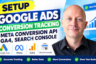 setup google ads conversion tracking, meta conversion API, ga4, search console