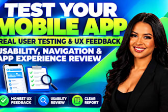 test your mobile app and provide user experience feedback