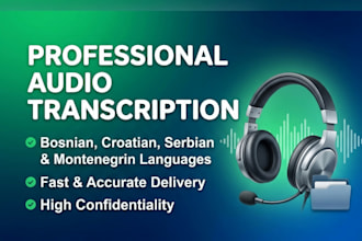 do professional bosnian croatian and serbian audio transcription