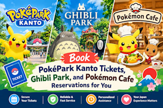 book pokepark kanto tickets, ghibli park, and pokemon cafe reservations for you