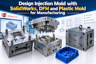 design injection mold with solidworks, dfm and plastic mold for manufacturing