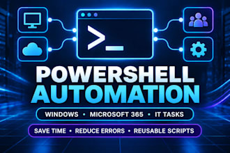 develop, improve, or debug powershell scripts for automation