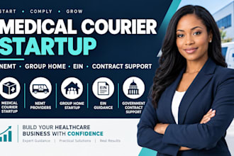 startup medical courier, nemt, group home care, get ein and contract support