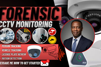 perform forensic cctv monitoring, video, images analysis, and frame enhancement