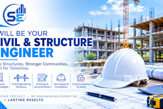 be your civil and structural engineer