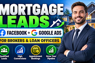 generate mortgage leads for mortgage brokers with mortgage google facebook ads
