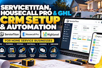 set up servicetitan, housecall pro and ghl CRM for home service businesses