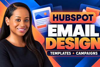 design hubspot email templates and set up email marketing campaigns