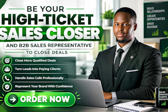 be your b2b sales closer and high ticket sales representative to close deals
