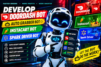 develop doordash bot, auto grabber bot, instacart bot, spark driver bot