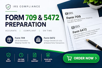 prepare form 709 and 5472 filing for irs compliance