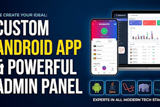 develop custom android app with admin panel or clone any app