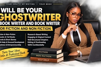 be your ghostwriter, ebook writer and book writer for fiction and non fiction