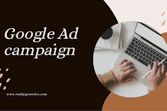 create and setup google ads campaigns , create content for your business