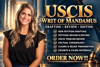expertly draft, review and edit a writ of mandamus petition for uscis delays