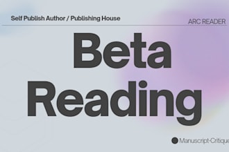 be your beta reader, arc reader, book manuscript critique reader
