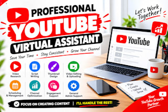 be your professional youtube virtual assistant
