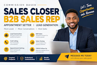 be your commission based sales closer b2bsales rep appointment setter