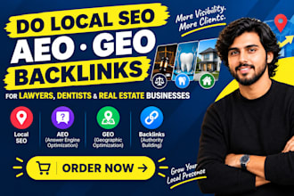 do local SEO, aeo, GEO, backlinks, for lawyers, dentists, real estate businesses