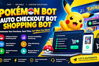 do pokemon bot, build auto checkout bot, custom auto purchase bot, shopping bot