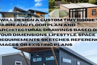 design a custom tiny house, cabin, adu floor plan and architectural drawings