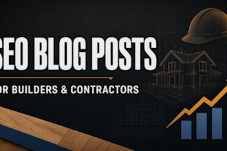 write SEO blog posts for construction and home builders