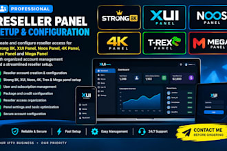configure reseller access for strong 8k, xui panel, noos panel, 4k panel