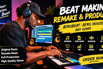 make, remake or produce your beat in afrobeat, afro house or any genre