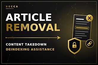 remove unwanted articles and online content with takedown assistance