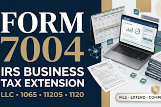prepare and file irs extension form 7004 for your llc, 1065, 1120s or 1120