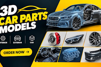 design 3d car parts models, interior and exterior car part or automotive 3d cad