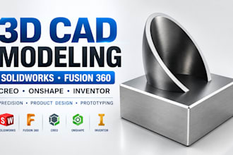 create 3d cad models in solidworks, fusion 360, creo, onshape and inventor