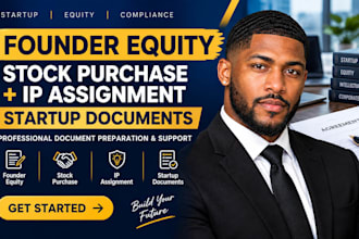 prepare founder equity, stock purchase, IP assignment and startup documents