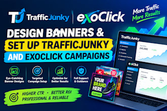 design banners and set up trafficjunky and exoclick campaigns