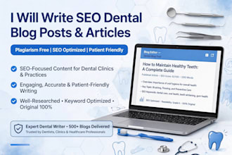 write SEO medical dental health articles and blog posts as a bds doctor