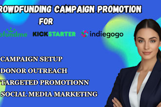 create and promote your gofundme kickstarter and indiegogo crowdfunding campaign